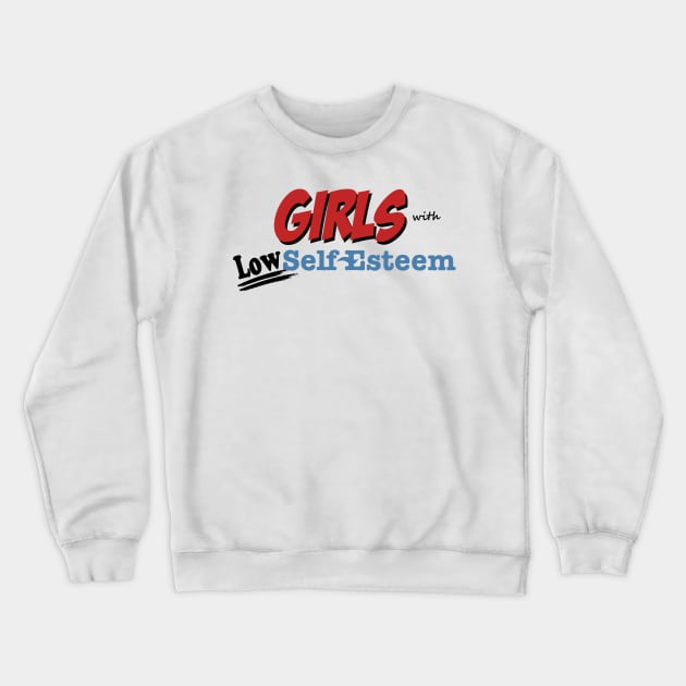 Girls with Low Self Esteem Crewneck Sweatshirt by Meta Cortex